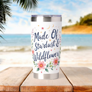 Made Of Stardust Wildflowers Celestial Quote Insulated Tumbler