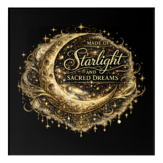 Made of Starlight and Sacred Dreams Acrylic Print
