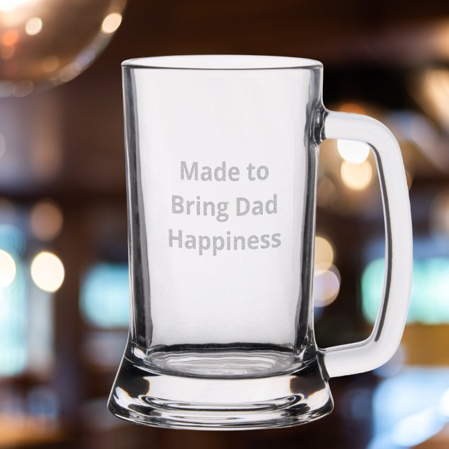 Made To Bring Dad Happiness, Simple Funny Birthday Stein (Creator Uploaded)