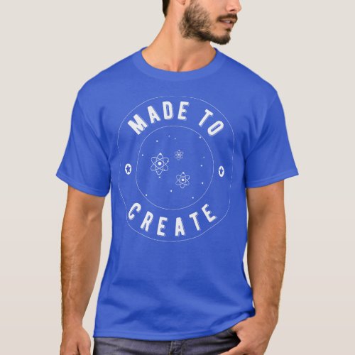 Made to create Law of attraction T_Shirt