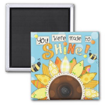 "made To Shine" Inspirational Magnet by JustBeeNMeBoutique at Zazzle
