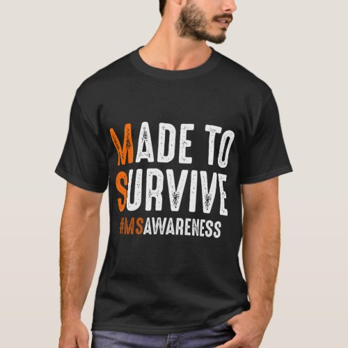 Made To Survive Multiple Sclerosis Ms Awareness   T_Shirt