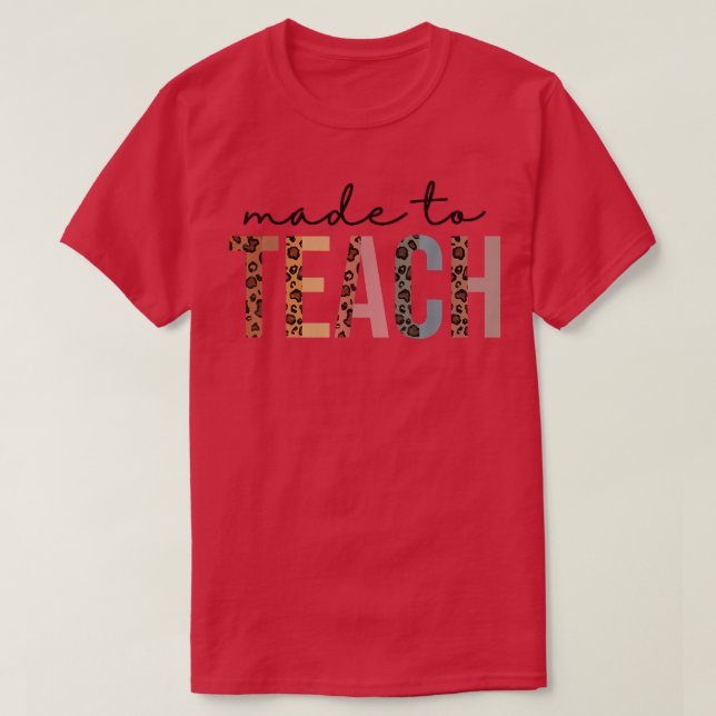 Made To Teach Half Leopard Letters Inspirational T T-Shirt (Design Front)