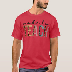 Made To Teach Half Leopard Letters Inspirational T T-Shirt