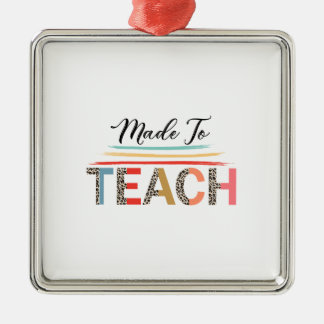 Made To Teach Metal Ornament