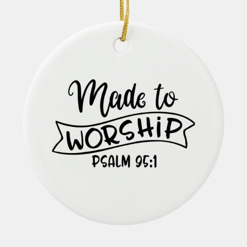 Made To Worship Fear Of God Ceramic Ornament
