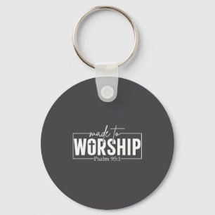 Made To Worship Psalm 95 1 Christian Bible Verse Keychain