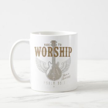 Made To Worship Psalm 95:1 Christian Coffee Mug by LATENA at Zazzle