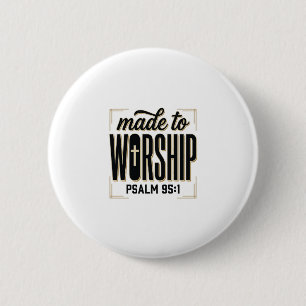 Made to Worship Psalm 95_1 Christian Vintage Desig Button