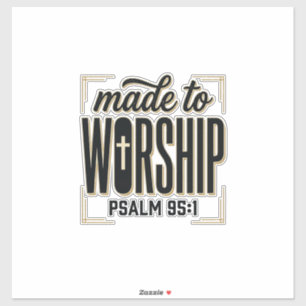 Made to Worship Psalm 95_1 Christian Vintage Desig Sticker
