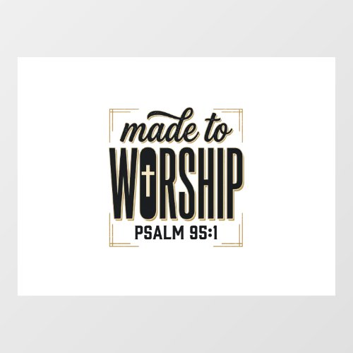 Made to Worship Psalm 95_1 Christian Vintage Desig Window Cling