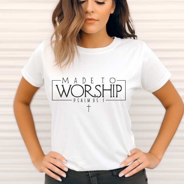 Made to Worship-Psalm 95:1 Quote- Christian Faith T-Shirt (Creator Uploaded)