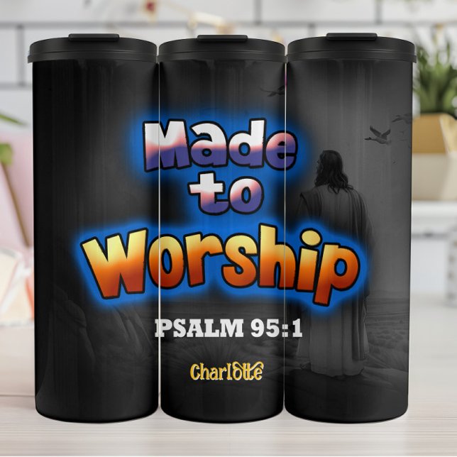Made to Worship Psalm 95:1 Thermal Tumbler (Creator Uploaded)