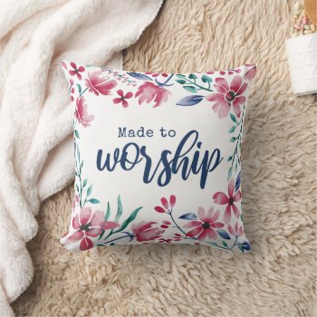 Made To Worship Throw Pillow by angelandspot at Zazzle