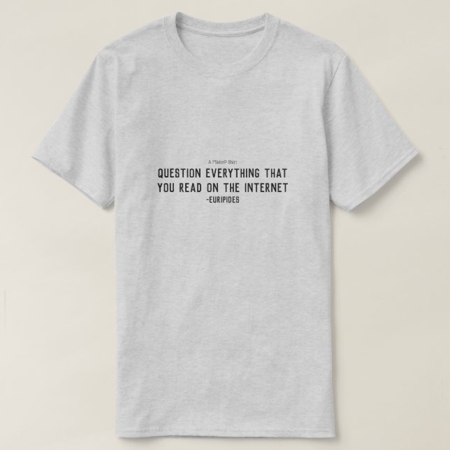 Made Up Quotes 5 (Euripides) - A MisterP Shirt (Design Front)