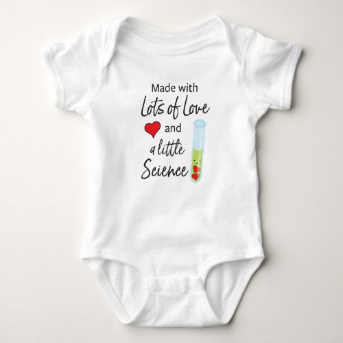 Made with Lots of Love and a little Science Baby Bodysuit