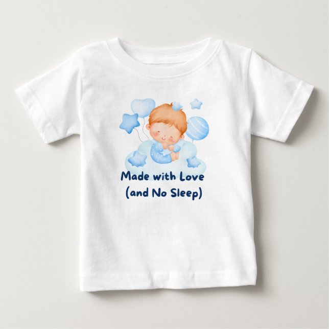 👶 "Made with Love (and No Sleep)"  💕 Baby T-Shirt (Front)