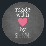 Made With Love By You - hot pink and chalkboard Classic Round Sticker<br><div class="desc">A whimsical,  personalized saying for all your handmade items.</div>