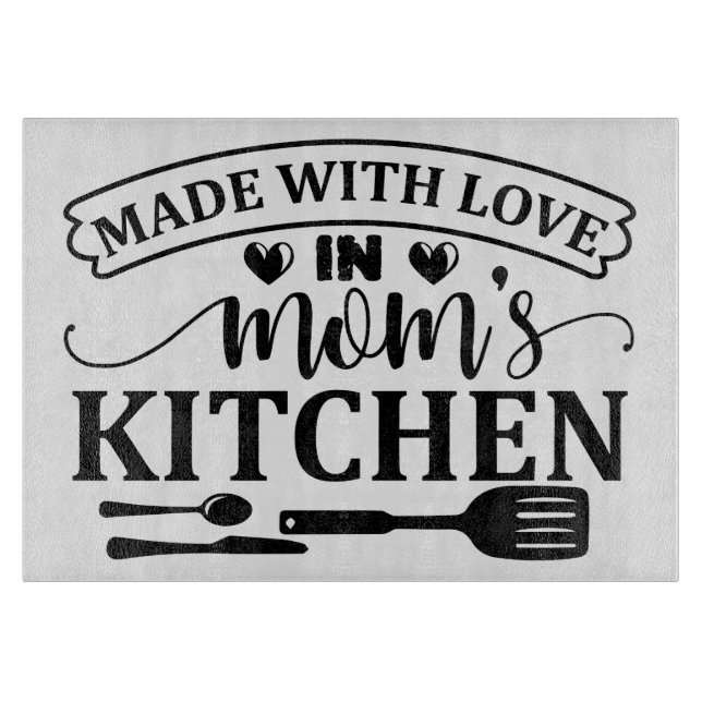 Made With Love In Mom's Kitchen Cutting Board (Front)