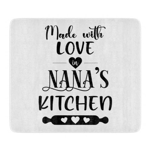 Made With Love In Nanas Kitchen Cutting Board