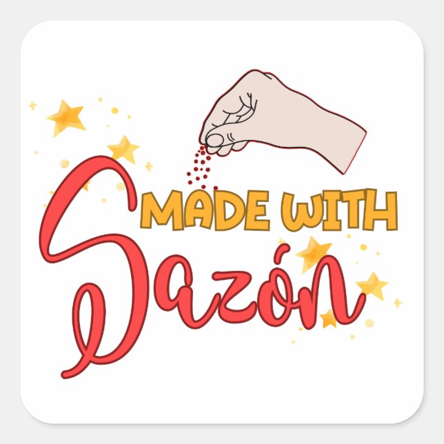 Made with Sazón and a Whole Lot of Flavor Square Sticker (Front)