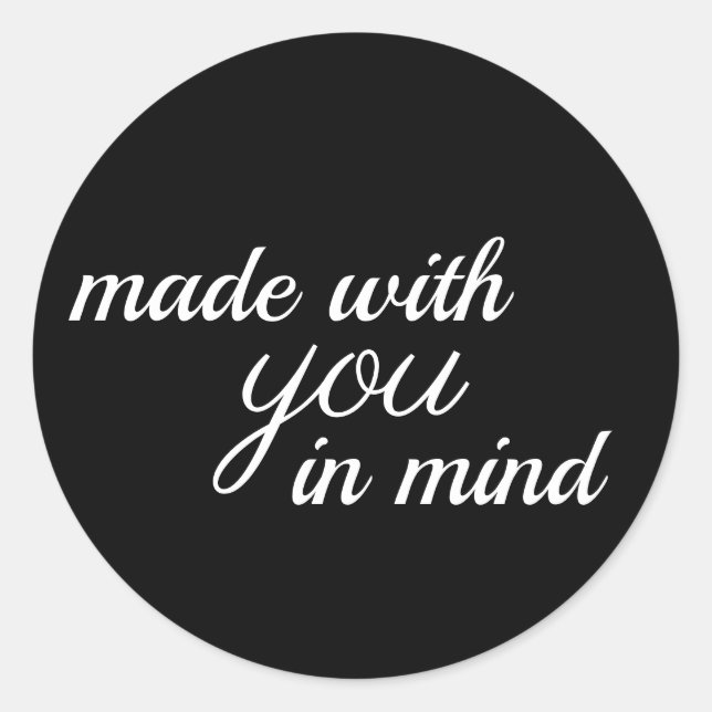 made with YOU in mind Classic Round Sticker (Front)