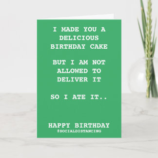 Made You A Birthday Cake Social Distancing Humor Card