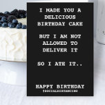 Made You A Birthday Cake Social Distancing Humor Card<br><div class="desc">Funny Made You A Birthday Cake Social Distancing Humor card from Ricaso - I made you a delicious cake for your birthday,  but I am not allowed to deliver it - social distancing</div>