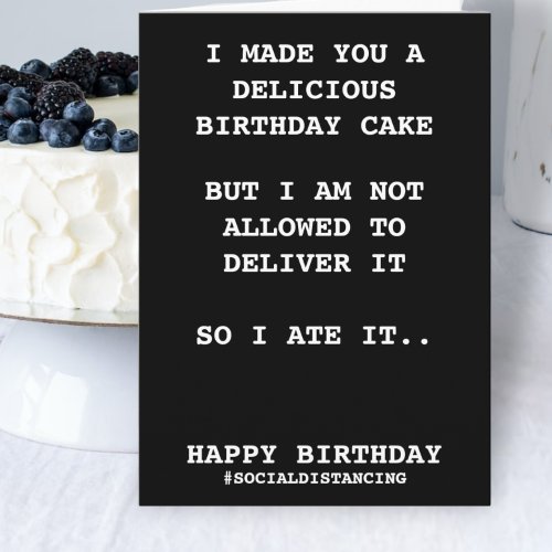 Made You A Birthday Cake Social Distancing Humor Card