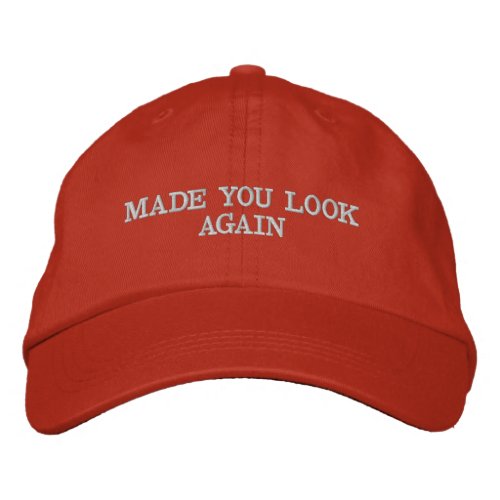 MADE YOU LOOK AGAIN  EMBROIDERED BASEBALL CAP