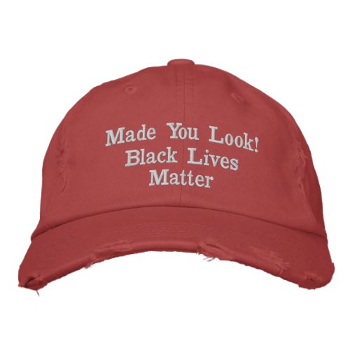 Made You Look Black Lives Matter Embroidered Baseball Cap