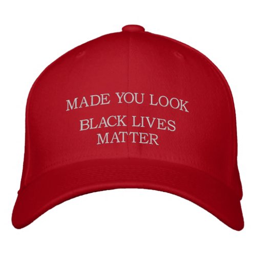 MADE YOU LOOK _ BLACK LIVES MATTER HAT _Funny MAGA