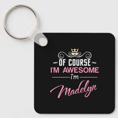 Madelyn Of Course Im Awesome Name Keychain