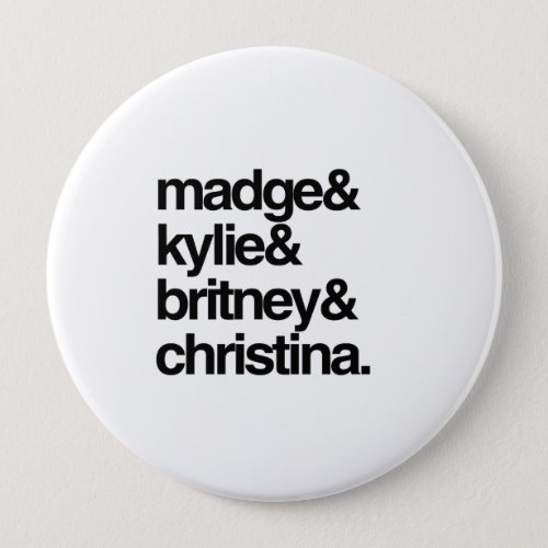 Madge Kylie Britney and Christina Button