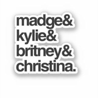 Madge Kylie Britney and Christina Sticker