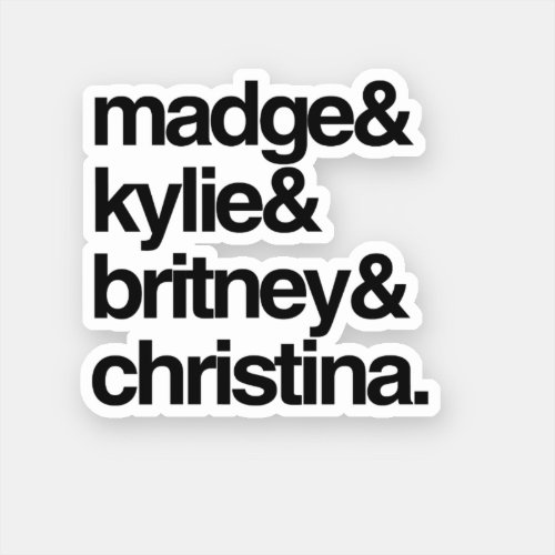 Madge Kylie Britney and Christina Sticker