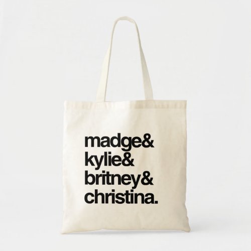 Madge Kylie Britney and Christina Tote Bag