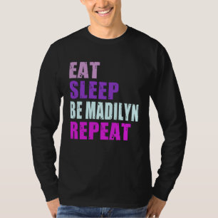 Madilyn Eat Sleep Be Repeat Madilyn T-Shirt