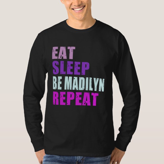 Madilyn Eat Sleep Be Repeat Madilyn T-Shirt (Front)