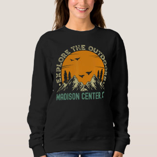 Madison Center Connecticut  Explore The Outdoors Sweatshirt