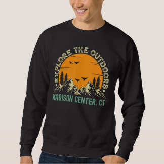 Madison Center Connecticut  Explore The Outdoors Sweatshirt