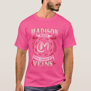 Madison Family Name, Runs Through My Veins T-Shirt