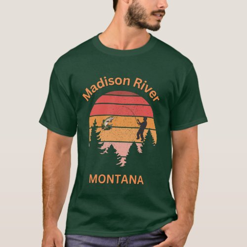 Madison River Montana Fishermen Sportsmen Fish T_Shirt