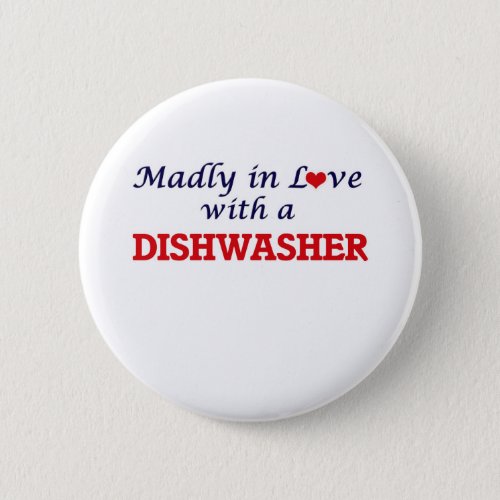Madly in love with a Dishwasher Pinback Button
