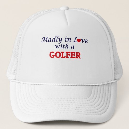 Madly in love with a Golfer Trucker Hat