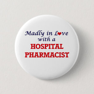 Madly in love with a Hospital Pharmacist Pinback Button