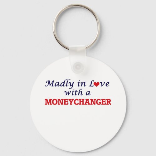 Madly in love with a Moneychanger Keychain