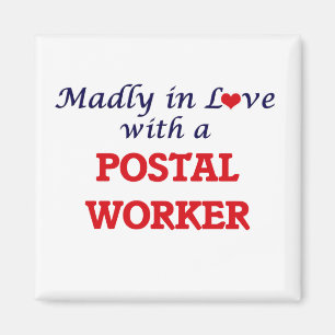 Madly in love with a Postal Worker Magnet