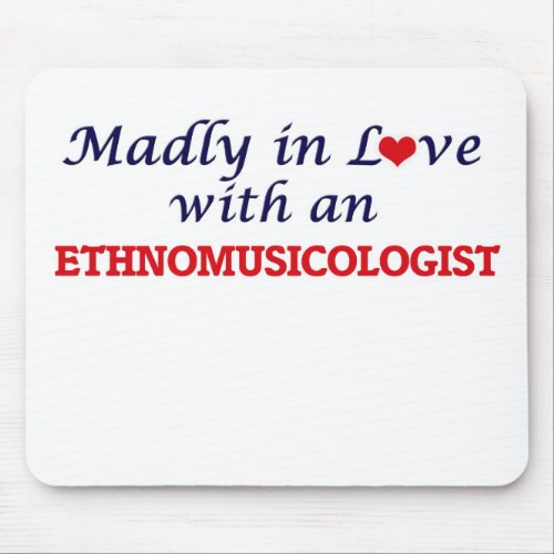 Madly in love with an Ethnomusicologist Mouse Pad