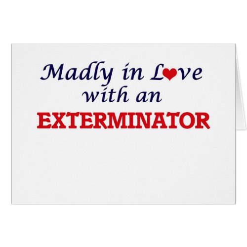 Madly in love with an Exterminator